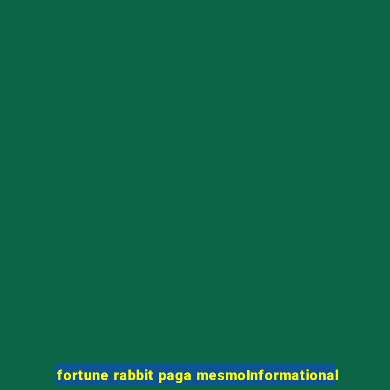 fortune rabbit paga mesmoInformational